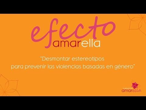 El Efecto Amarella: “Desmontar estereotipos para prevenir las violencias basadas en género”